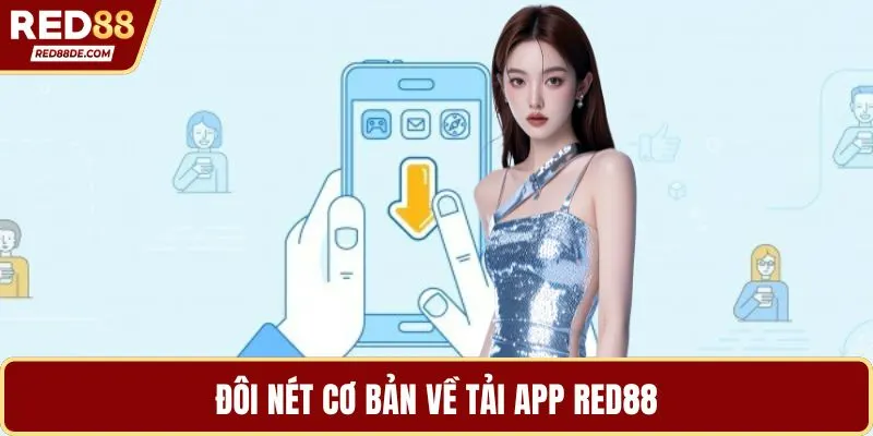 Đôi nét cơ bản về tải app Red88