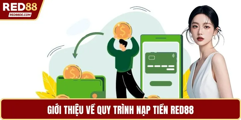 Giới thiệu về quy trình nạp tiền Red88