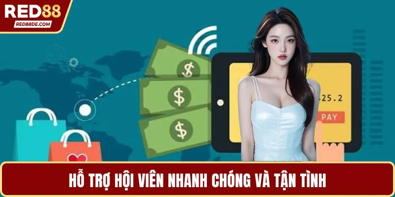 Hỗ trợ hội viên nhanh chóng và tận tình