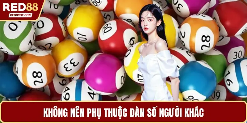 Không nên phụ thuộc dàn số người khác