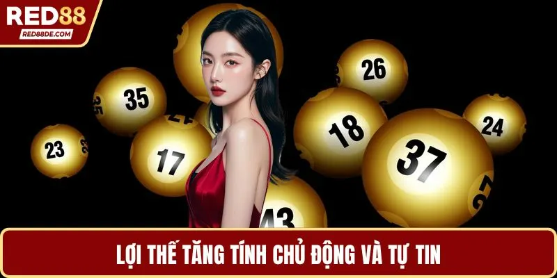 Lợi thế tăng tính chủ động và tự tin