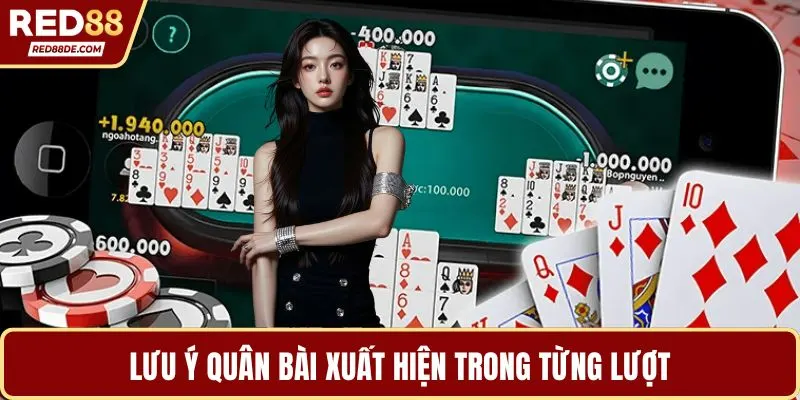 Lưu ý quân bài xuất hiện trong từng lượt