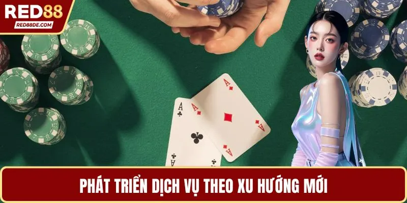 Phát triển dịch vụ theo xu hướng mới