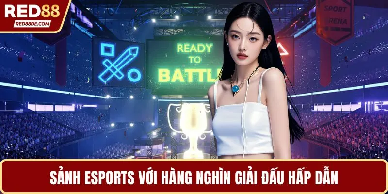 Sảnh esports với hàng nghìn giải đấu hấp dẫn