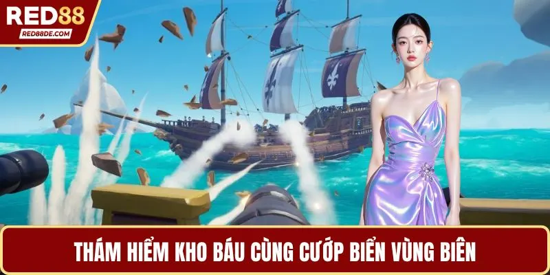 Thám hiểm kho báu cùng cướp biển vùng biên