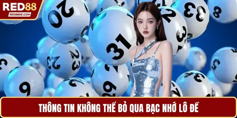 Thông tin không thể bỏ qua bạc nhớ lô đề