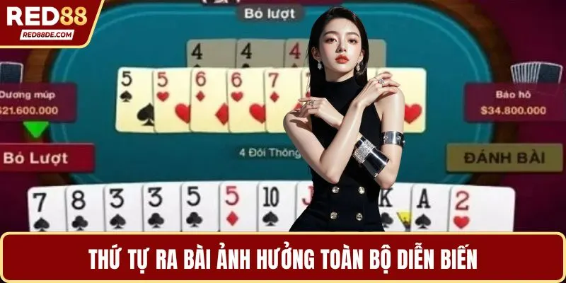 Thứ tự ra bài ảnh hưởng toàn bộ diễn biến