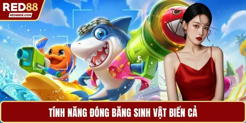 Tính năng đóng băng sinh vật biển cả