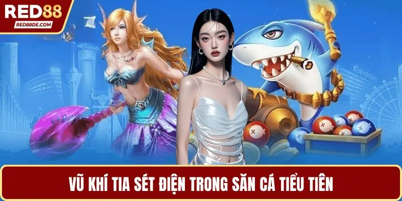 Vũ khí tia sét điện trong săn cá tiểu tiên