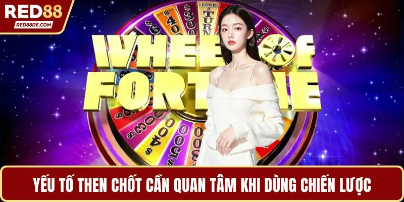 Yếu tố then chốt cần quan tâm khi dùng chiến lược